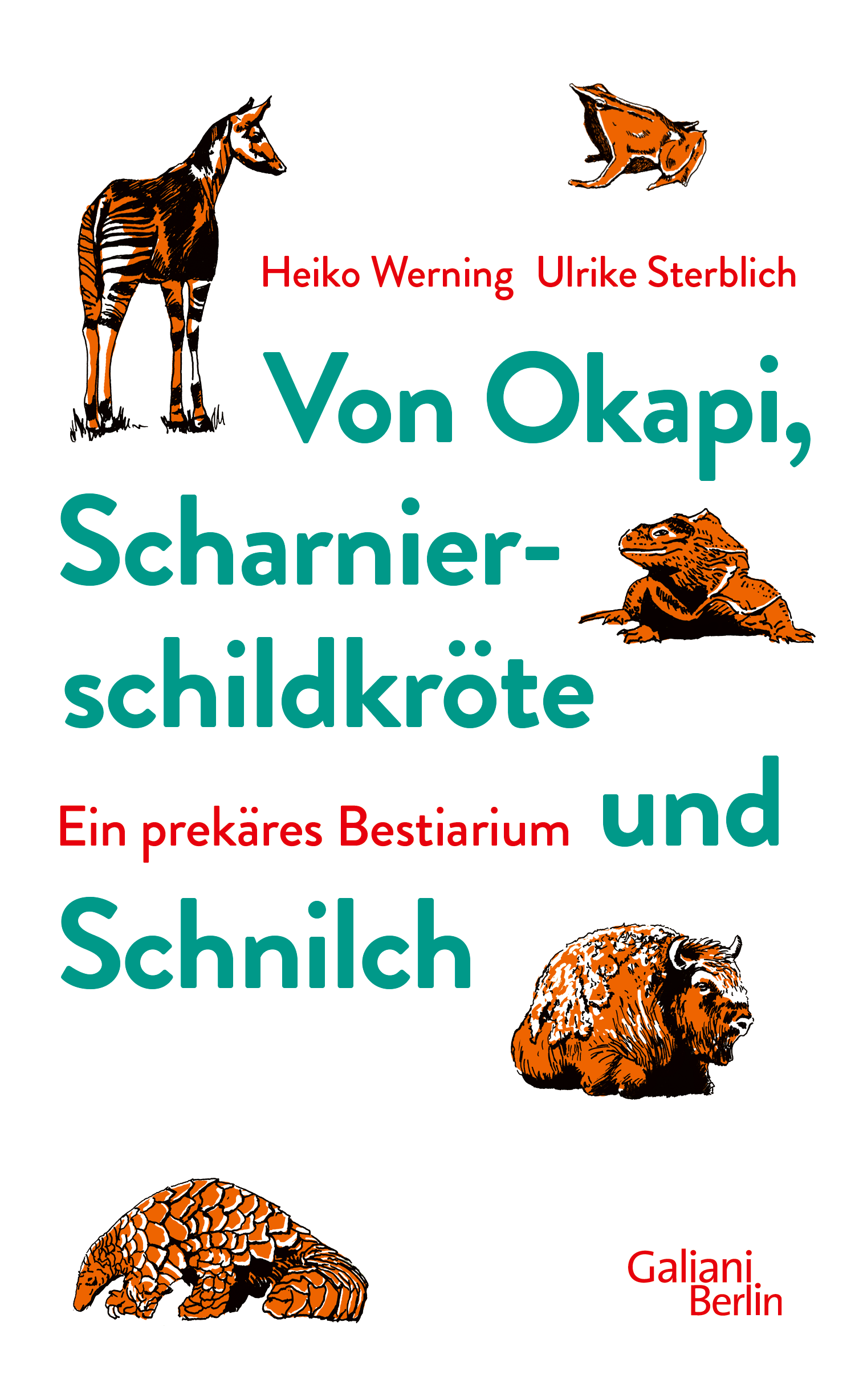 Buchcover_Werning_Sterblich_Von Okapi, Scharnierschildkröte und Schnilch_© Galiani Berlin (1)